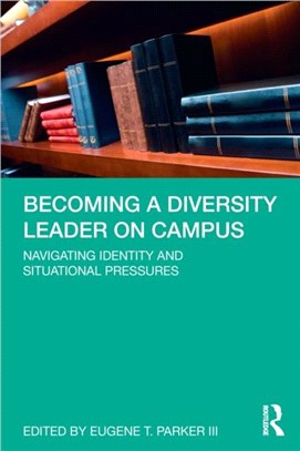 Becoming a Diversity Leader on Campus：Navigating Identity and Situational Pressures