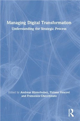 Managing Digital Transformation：Understanding the Strategic Process