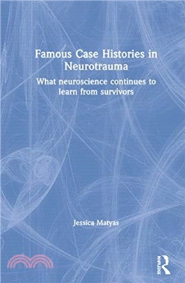 Famous Case Histories in Neurotrauma：What neuroscience continues to learn from survivors