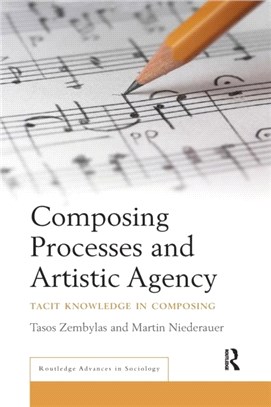 Composing Processes and Artistic Agency：Tacit Knowledge in Composing