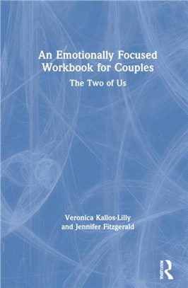 An Emotionally Focused Workbook for Couples：The Two of Us