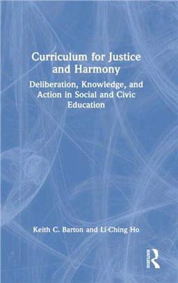 Curriculum for Justice and Harmony：Deliberation, Knowledge, and Action in Social and Civic Education