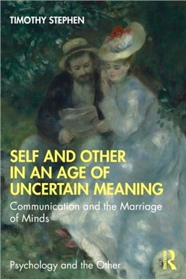 Self and Other in an Age of Uncertain Meaning：Communication and the Marriage of Minds