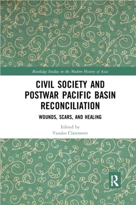 Civil Society and Postwar Pacific Basin Reconciliation：Wounds, Scars, and Healing