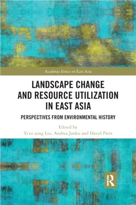 Landscape Change and Resource Utilization in East Asia：Perspectives from Environmental History