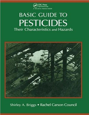 Basic Guide To Pesticides: Their Characteristics And Hazards：Their Characteristics & Hazards
