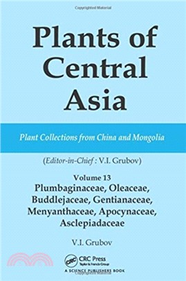 Plants of Central Asia - Plant Collection from China and Mongolia Vol. 13：Plumbaginaceae, Oleaceae, Buddlejaceae, Gentianaceae, Menyanthaceae, Apocynaceae, Asclepiadaceae