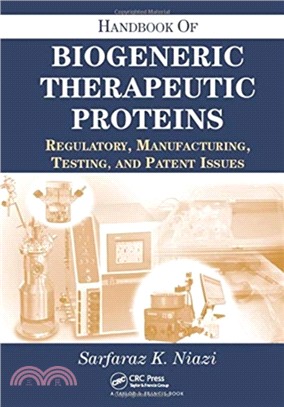 Handbook of Biogeneric Therapeutic Proteins：Regulatory, Manufacturing, Testing, and Patent Issues