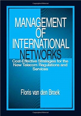 Management of International Networks：Cost-Effective Strategies for the New Telecom Regulations and Services