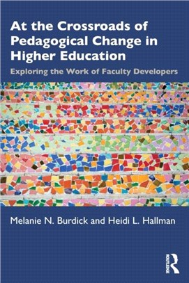 At the Crossroads of Pedagogical Change in Higher Education：Exploring the Work of Faculty Developers