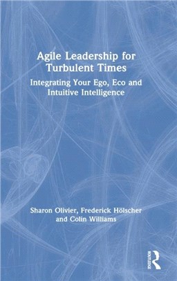 Agile Leadership for Turbulent Times：Integrating your Ego, Eco and Intuitive Intelligence