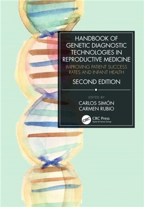 Handbook of Genetic Diagnostic Technologies in Reproductive Medicine：Improving Patient Success Rates and Infant Health