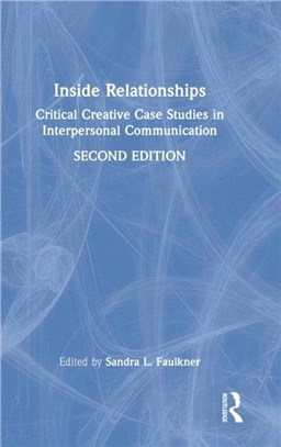 Inside Relationships：Critical Creative Case Studies in Interpersonal Communication