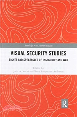 Visual Security Studies：Sights and Spectacles of Insecurity and War