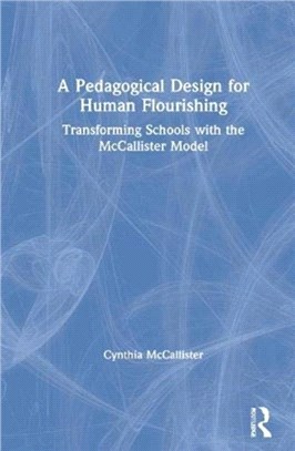 A Pedagogical Design for Human Flourishing：Transforming Schools with the McCallister Model