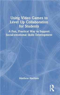 Using Video Games to Level Up Collaboration for Students：A Fun, Practical Way to Support Social-emotional Skills Development