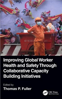 Improving Global Worker Health and Safety Through Collaborative Capacity Building Initiatives