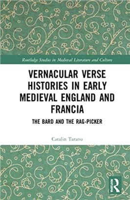 Vernacular Verse Histories in Early Medieval England and Francia：The Bard and the Rag-picker