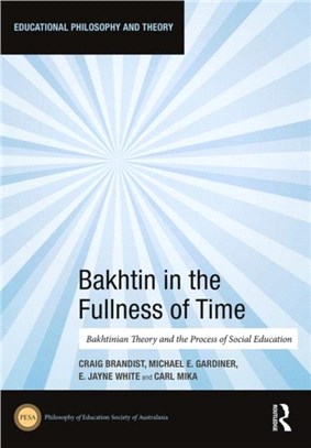 Bakhtin in the Fullness of Time：Bakhtinian Theory and the Process of Social Education