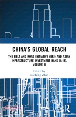 China's Global Reach：The Belt and Road Initiative (BRI) and Asian Infrastructure Investment Bank (AIIB), Volume II