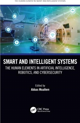 Smart and Intelligent Systems：The Human Elements in Artificial Intelligence, Robotics, and Cybersecurity