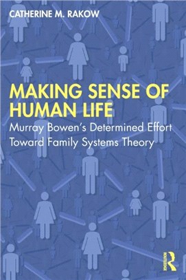 Making Sense of Human Life：Murray Bowen's Determined Effort Toward Family Systems Theory