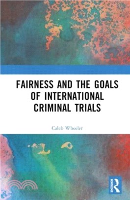 Fairness and the Goals of International Criminal Trials：Finding a Balance