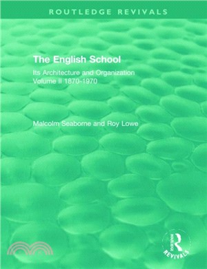 The English School：Its Architecture and Organization, Volume II 1870-1970