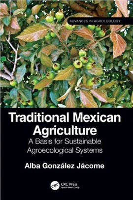 Traditional Mexican Agriculture：A Basis for Sustainable Agroecological Systems