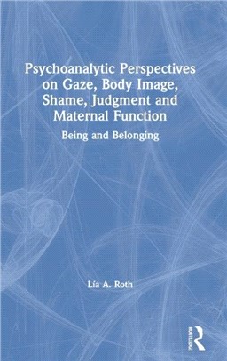 Psychoanalytic Perspectives on Gaze, Body Image, Shame, Judgment and Maternal Function：Being and Belonging