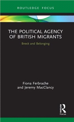 The Political Agency of British Migrants：Brexit and Belonging