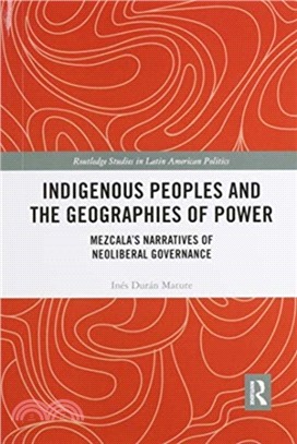 Indigenous Peoples and the Geographies of Power：Mezcala's Narratives of Neoliberal Governance