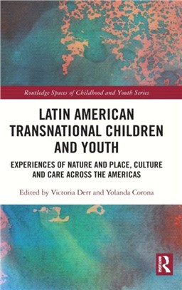 Latin American Transnational Children and Youth：Experiences of Nature and Place, Culture and Care Across the Americas