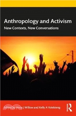 Anthropology and Activism：New Contexts, New Conversations