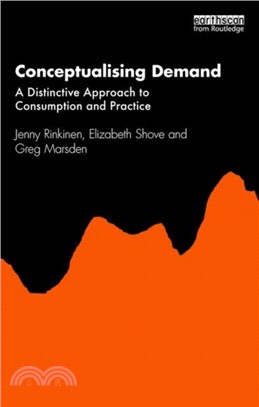 Conceptualising Demand：A Distinctive Approach to Consumption and Practice