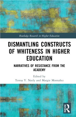 Dismantling Constructs of Whiteness in Higher Education：Narratives of Resistance from the Academy