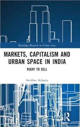 Markets, Capitalism and Urban Space in India：Right to Sell