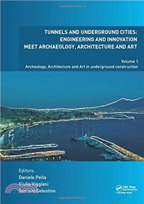 Tunnels and Underground Cities. Engineering and Innovation Meet Archaeology, Architecture and Art：Volume 1: Archaeology, Architecture and Art in Underground Construction