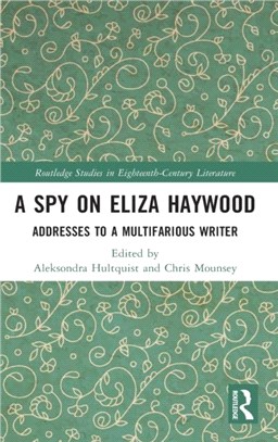 A Spy on Eliza Haywood：Addresses to a Multifarious Writer