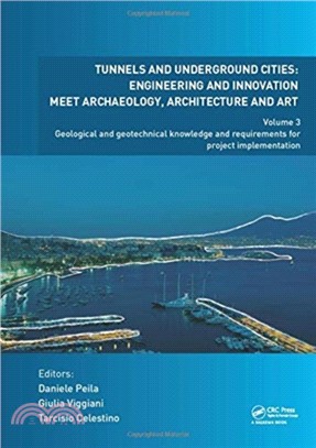 Tunnels and Underground Cities: Engineering and Innovation Meet Archaeology, Architecture and Art：Volume 3: Geological and Geotechnical Knowledge and Requirements for Project Implementation