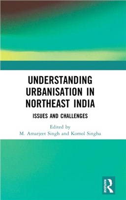 Understanding Urbanisation in Northeast India：Issues and Challenges