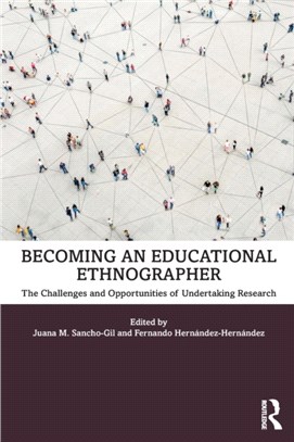 Becoming an Educational Ethnographer：The Challenges and Opportunities of Undertaking Research