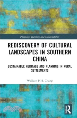 Rediscovery of Cultural Landscapes in Southern China：Sustainable Heritage and Planning in Rural Settlements