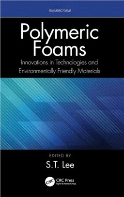 Polymeric Foams：Innovations in Technologies and Environmentally Friendly Materials