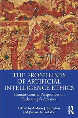 The Frontlines of Artificial Intelligence Ethics：Human-Centric Perspectives on Technology's Advance