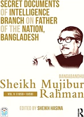 Secret Documents of Intelligence Branch on Father of The Nation, Bangladesh: Bangabandhu Sheikh Mujibur Rahman：Volume 5 (1958-1959)