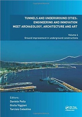 Tunnels and Underground Cities: Engineering and Innovation Meet Archaeology, Architecture and Art：Volume 4: Ground Improvement in Underground Constructions