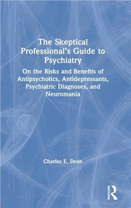 The Skeptical Professional's Guide to Psychiatry：On the Risks and Benefits of Antipsychotics, Antidepressants, and the DSM-5