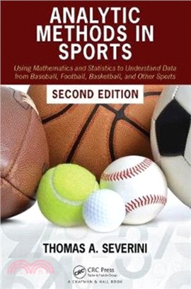 Analytic Methods in Sports：Using Mathematics and Statistics to Understand Data from Baseball, Football, Basketball, and Other Sports