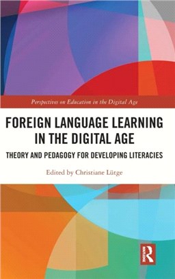 Foreign Language Learning in the Digital Age：Theory and Pedagogy for Developing Literacies